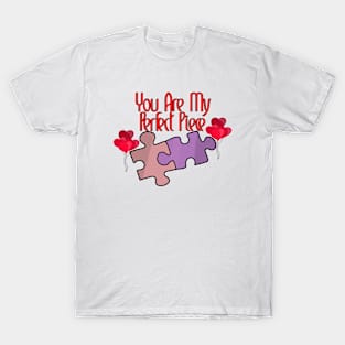 You Are My Perfect Piece T-Shirt